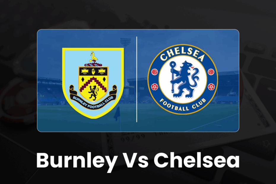 Burnley vs Chelsea