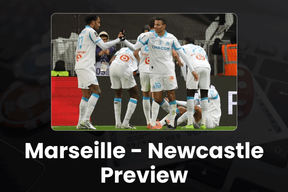 Marseille - Newcastle Preview