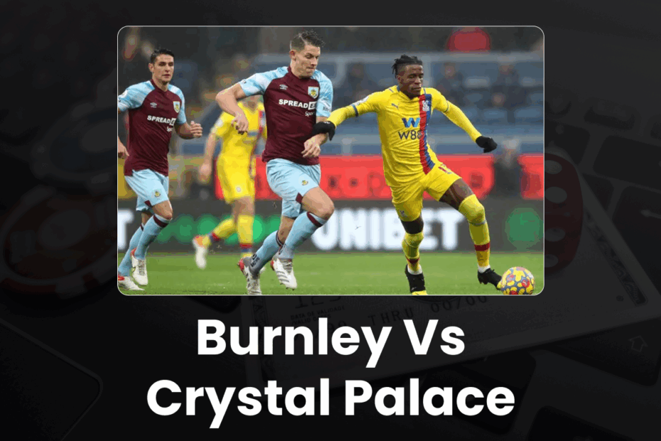 Burnley vs Crystal Palace