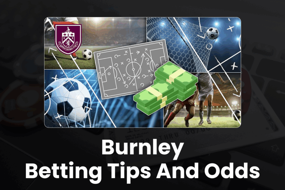 Burnley Betting Tips and Odds - 96.com official website Burnley Betting Tips and Odds