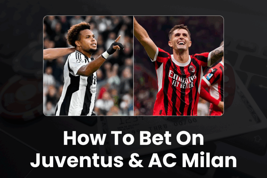 How to Bet on Juventus AC Milan - 96.com official website How to Bet on Juventus & AC Milan