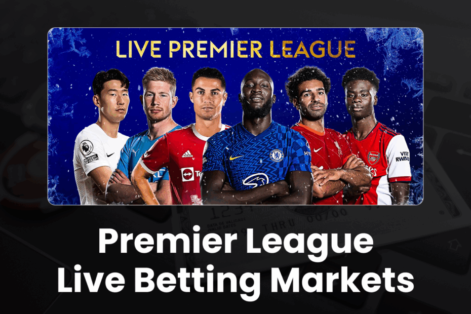 Premier League Live Betting Markets